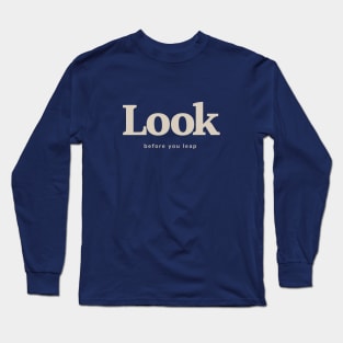 Look before you leap Long Sleeve T-Shirt